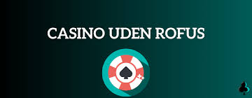 Spil på Casino uden ROFUS – En Guide til Online Spil Spil på Casino uden ROFUS – En Guide til Online Spil
